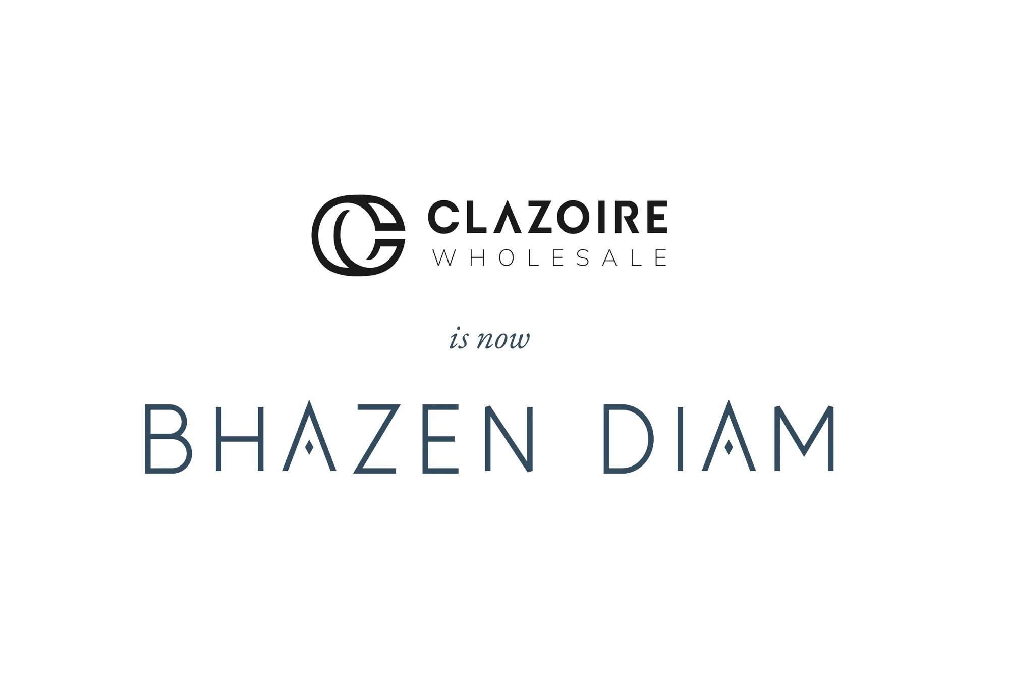 Clazoire Wholesale is now Bhazen Diam